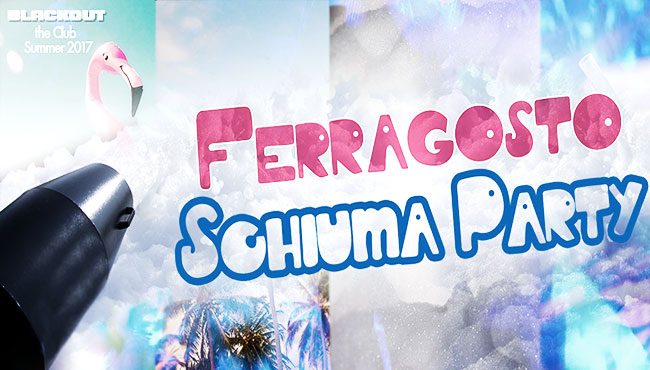Ferragosto Schiuma Party al Black Out The Club